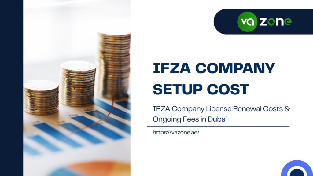 IFZA Company License Renewal Costs & Ongoing Fees in Dubai