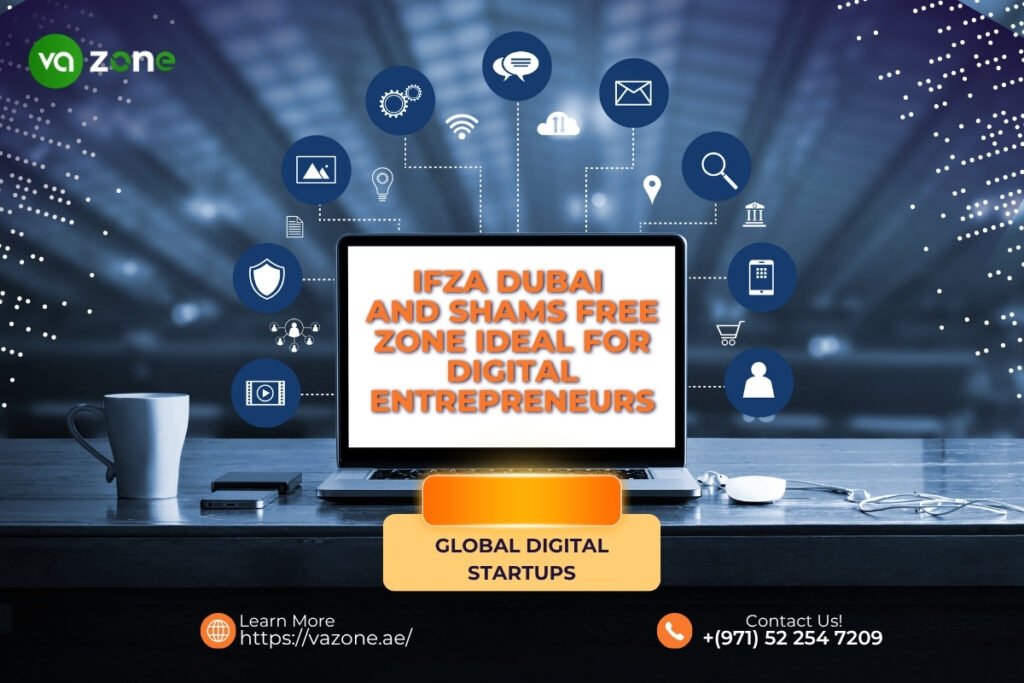 IFZA Dubai and SHAMS Free Zone Ideal for Digital Entrepreneurs